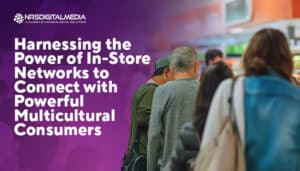 Read more about the article Harnessing the Power of In-Store Networks to Connect with Powerful Multicultural Consumers